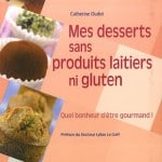 Mes Desserts sans Produits Laitiers Ni Gluten de Catherine Oudot